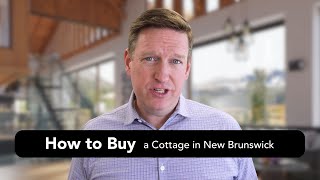 How to Buy a Cottage in New Brunswick