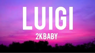 2KBaby - Luigi (Lyrics)