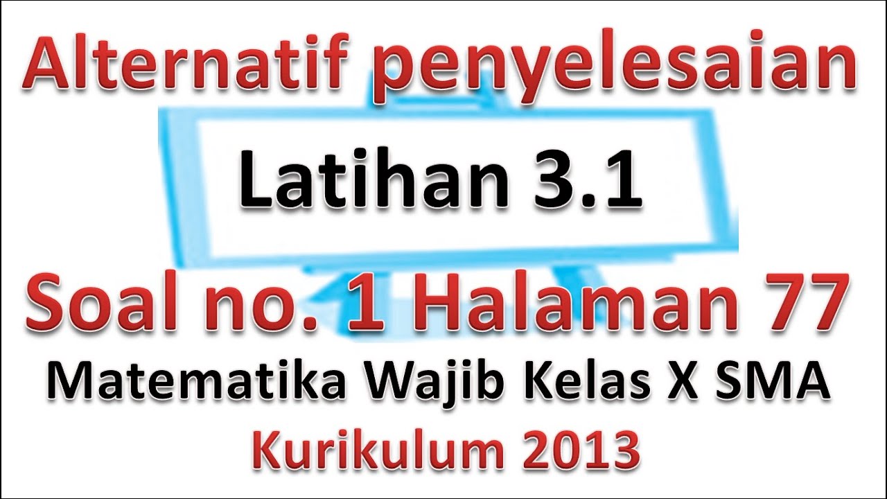 Alternatif Penyelesaian Soal No 1 Hal 77 Lat 3 1 Matematika Wajib Kls 10 Sma K13 Youtube