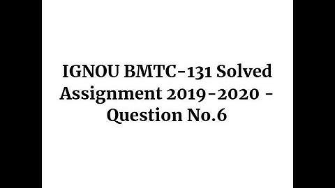 IGNOU BMTC-131 Solved Assignment 2019-2020 - Question No.6