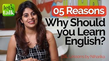 5 Reasons – Why Should You Learn English? - Speak English fluently & Confidently – Free ESL lessons
