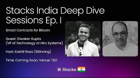 Fireside chat with Diwaker Gupta - Stacks.co , Hiro System & Kashif Raza (#DeFi, #NFT on #STX #BTC)