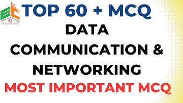 Data Communication & Networking MCQ | Top 60 Most Important Questions for All Exams