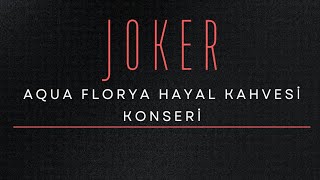 Joker-Anlasana (Aqua Florya Hayal Kahvesi)