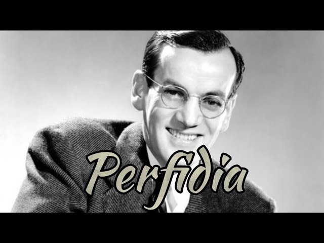 Perfidia - Glenn Miller & His Orchestra Perfidia - Glenn Miller & His Orchestra