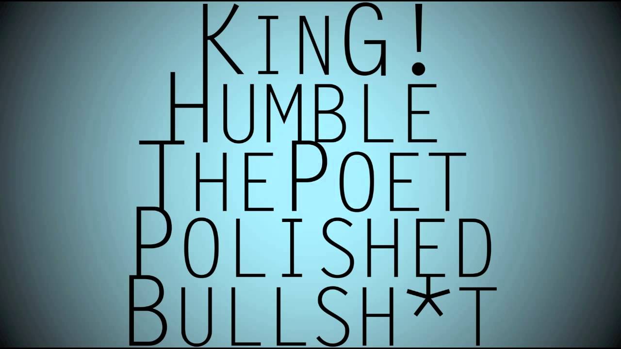 Watch Humble The Poet :x: KinG! - Polished Bullsh*t on YouTube Watch Humble The Poet :x: KinG! - Polished Bullsh*t on YouTube