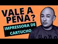 Comprar impressora de cartucho vale a pena ?