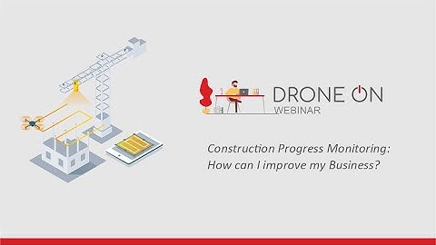 Drone On - Construction Progress Monitoring: How can I improve my Business?