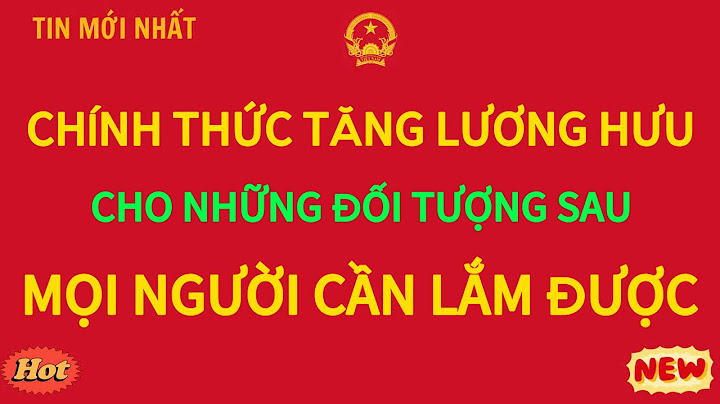 Chính Thức: Những Ai Sẽ Được Tăng Lương Hưu Từ Tháng 7/2025?