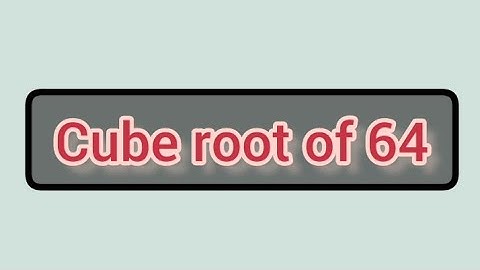 Cube root of 64 | Learnmaths