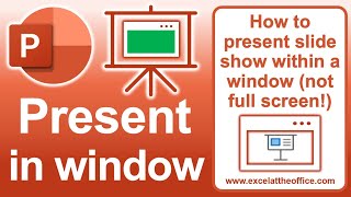 How to Present PowerPoint Slide Show Within a Window (NOT FULL SCREEN!)