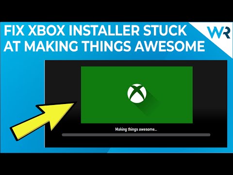 Xbox installer stuck at Making things awesome? Fix it now!