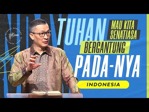 Indonesia | Tuhan Mau Kita Senantiasa Bergantung PadaNya - Ps. Philip Mantofa (Official GMS Church)