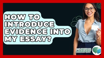How To Introduce Evidence Into My Essay? - The Language Library