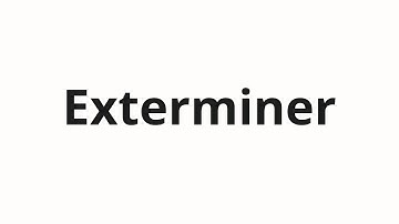 How to pronounce Exterminer
