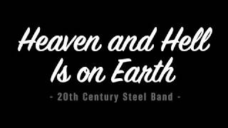 20th Century Steel Band - Heaven and Hell is on Earth (Lyrics)