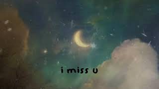 i miss u