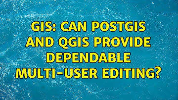 GIS: Can PostGIS and QGIS provide dependable multi-user editing?