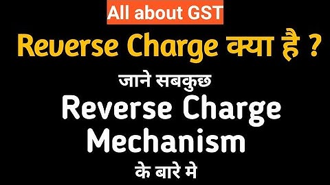 Reverse Charge Mechanism in GST|RCM under GST|RCM applicablility|RCM-Part1| by Neha Verma
