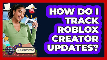 How Do I Track Roblox Creator Updates?