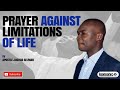 Prayer Against Limitations of Life - Apostle Joshua Selman