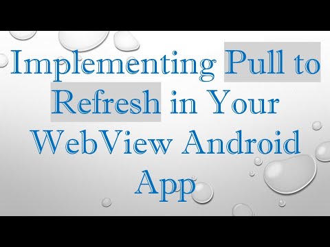 Implementing Pull to Refresh in Your WebView Android App