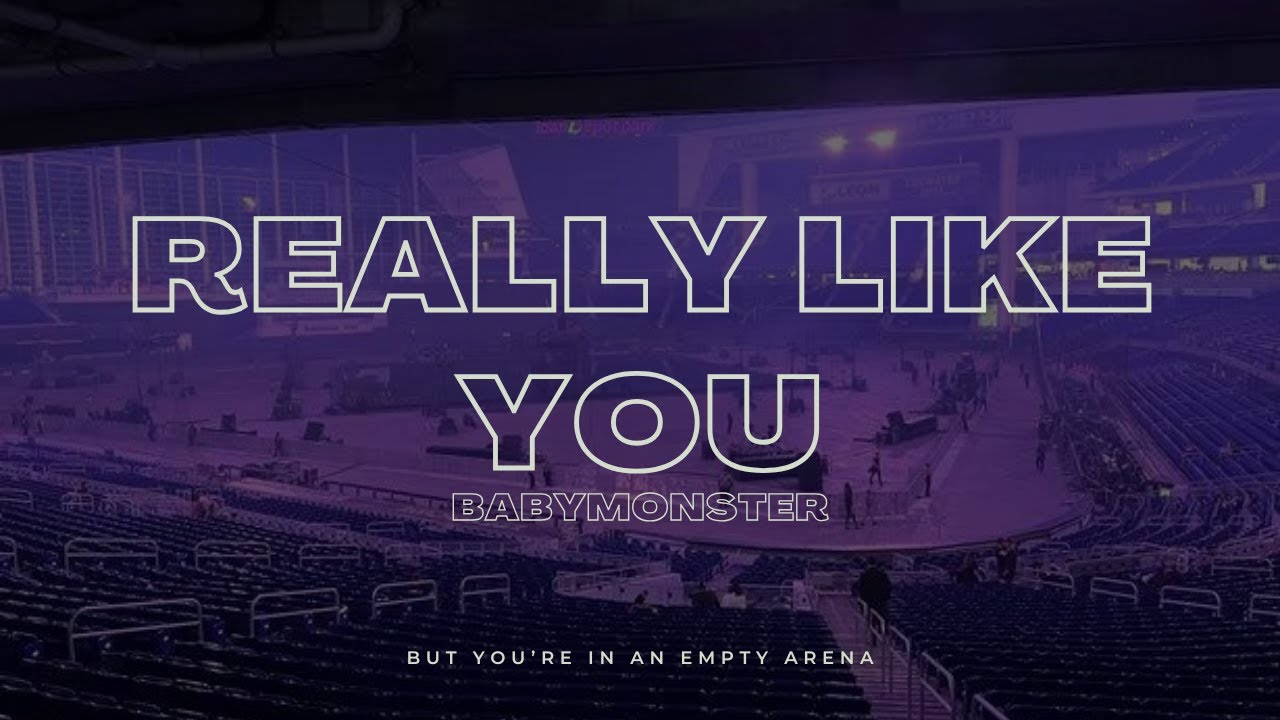 BABYMONSTER - Really Like You | 🎧 But you're in an empty arena
