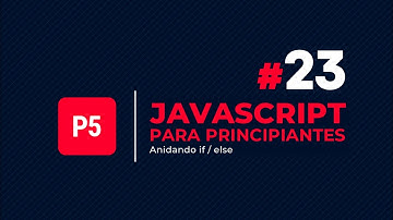 JavaScript para principiantes #23 - Anidando if/else