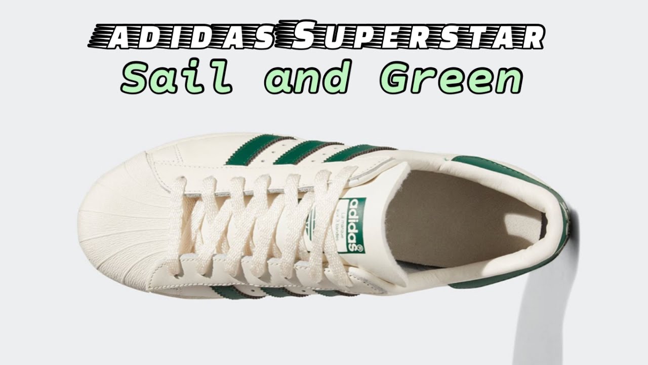 SAIL AND GREEN adidas Superstar - YouTube