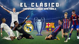 Real Madrid champions league - Real Madrid vs Barcelona - El Classico - UCL semi finals