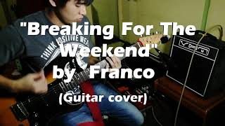 Miniatura de vídeo de "Franco - Breaking For The Weekend (Guitar cover)"
