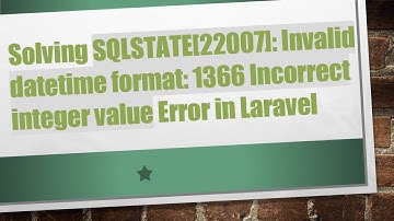Solving SQLSTATE[22007]: Invalid datetime format: 1366 Incorrect integer value Error in Laravel