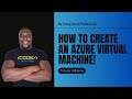 How to Create an Azure Virtual Machine