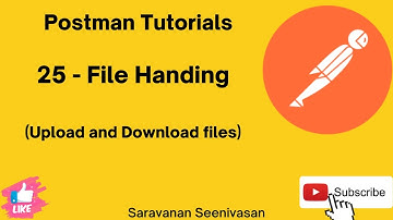 25 | Postman Tutorials | File Handling | File Upload and Download