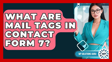 What Are Mail Tags In Contact Form 7? - WP Solutions Guru