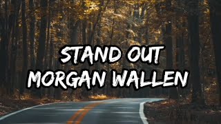 Morgan Wallen - Stand Out (lyrics)
