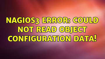 Ubuntu: nagios3 Error: Could not read object configuration data!