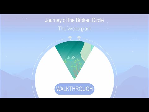 Journey of the Broken Circle -The Waterpark Walkthrough (All Mushrooms Included)