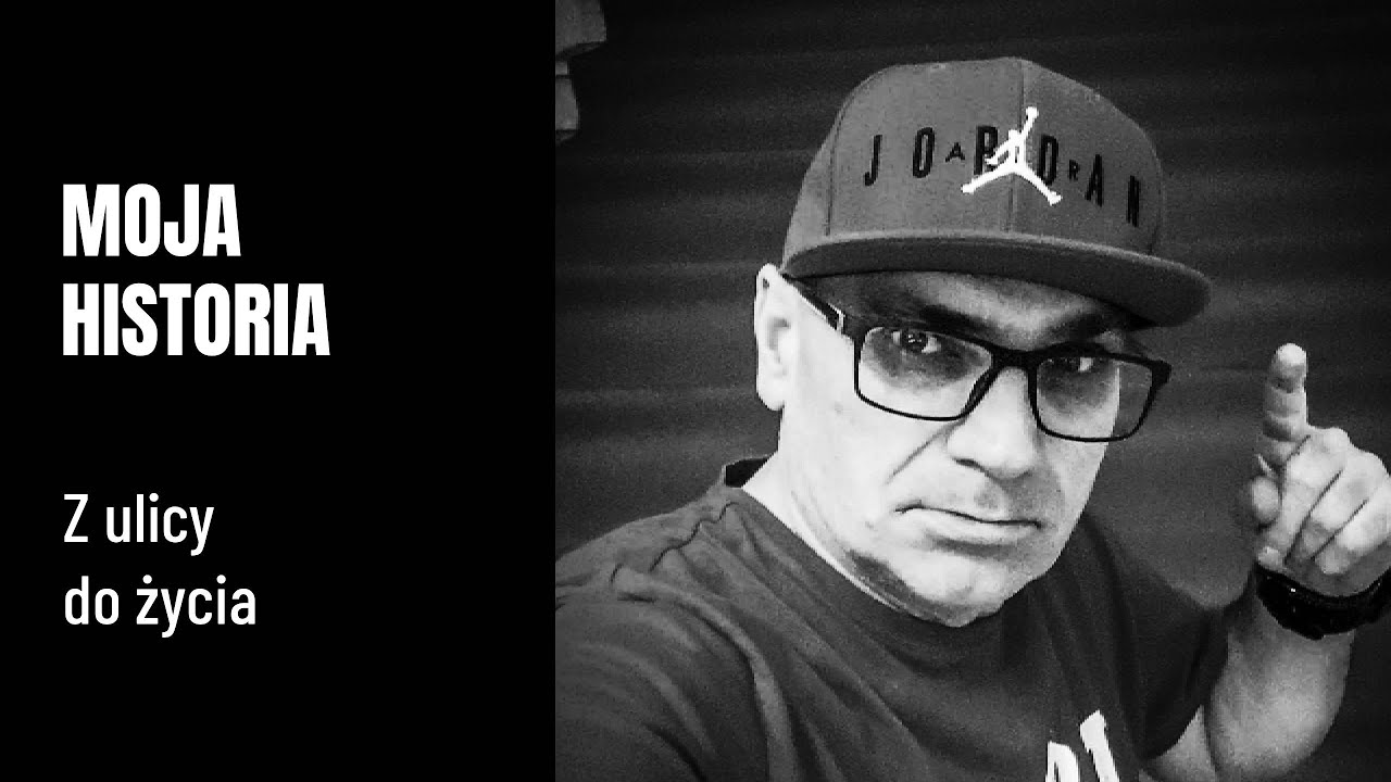 MOJA HISTORIA - Z ulicy do życia