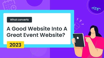 What Converts a Good Website Into a Great Event Website? (2023)