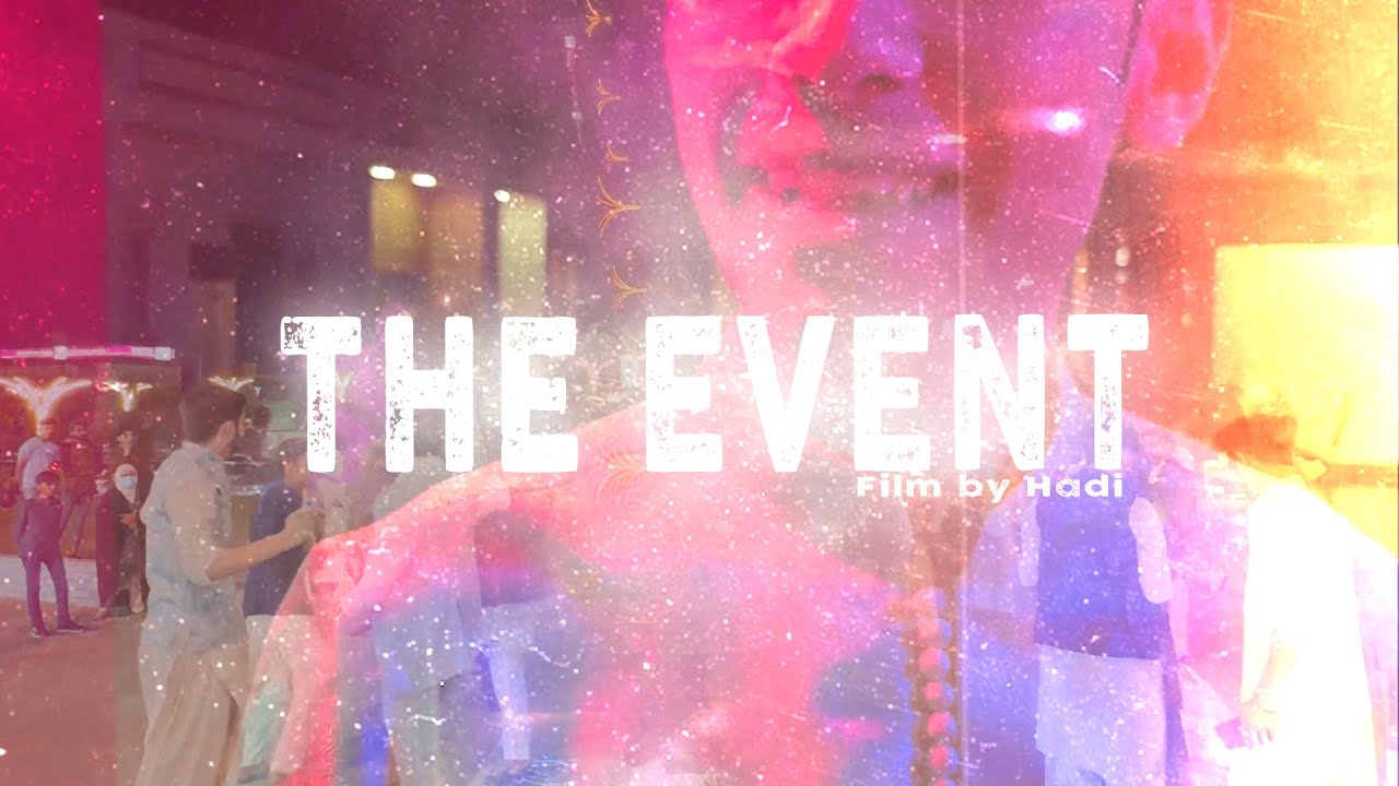 The Event |  A film by Hadi.