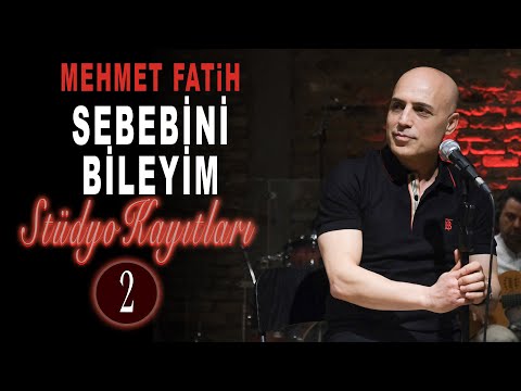 Sebebini Bileyim | Mehmet Fatih