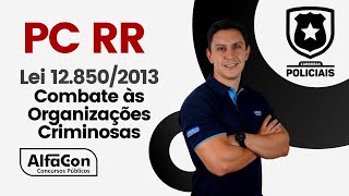 PC RR Competition - Criminal Expert Assistant - Law 12.850/2013 Combating Criminal Organizations