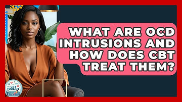 What Are OCD Intrusions And How Does CBT Treat Them? - CBT Toolkit