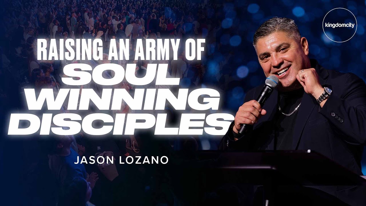 Raising An Army Of Soul Winning Disciples by Jason Lozano |  Sunday Service