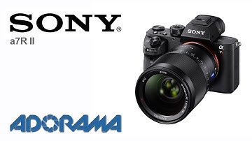 Sony a7R II Camera: Product Overview with Daniel Norton