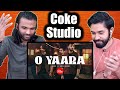 Reacting to O Yaara | Coke Studio - Season 15