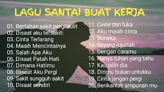 Lagu Enak Didengar Saat Santai Dan Kerja || Bagus Untuk Menaikan Mood Kerja Terbaru 2025
