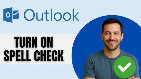 How To Turn On Spell Check In Outlook