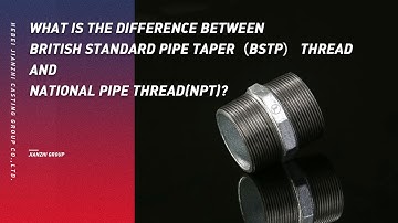 What Is The Difference Between BSPT Pipe Thread And NPT  Pipe Thread？